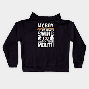 My Boy Might Not Always Swing But I Do So Watch Your Mouth Kids Hoodie